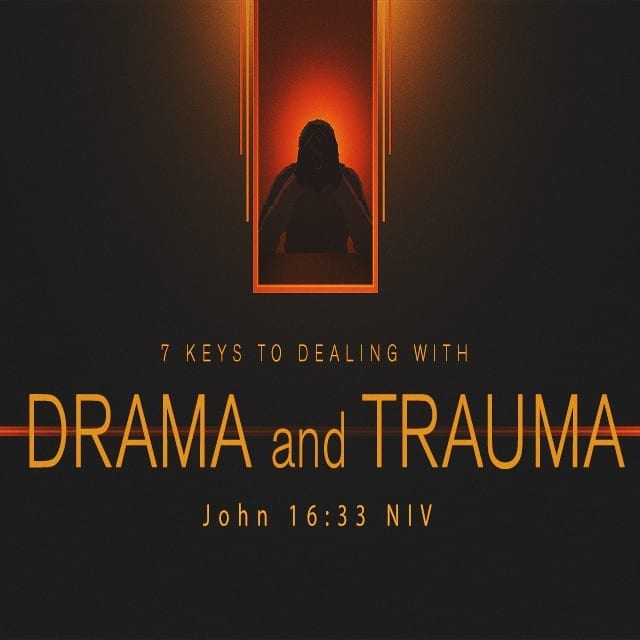 7 Keys to Deal with Drama and Trauma - 8:30am and 11am (CD)